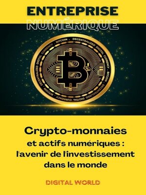 cover image of Crypto-monnaies et actifs numériques--l'avenir de l'investissement dans le monde